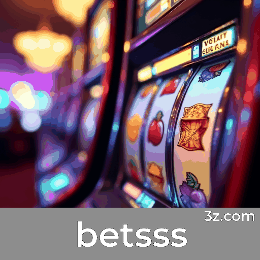 betsss: Plataforma de Cassino e Apostas Segura e Rápida